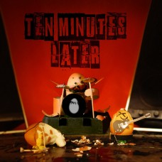 Ten Minutes Later ‎– Ten Minutes Later