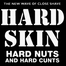Hard Skin – Hard Nuts And Hard Cunts