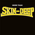 Skin-Deep – More Than Skin-Deep