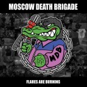 Moscow Death Brigade – Flares Are Burning