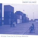 Angry Silence – Strange Times Call for Strange Measures