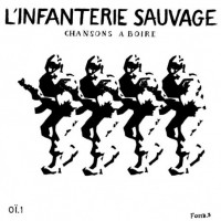 L'Infanterie Sauvage – Chansons A Boire