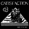 Catisfaction – Kill 'Em All